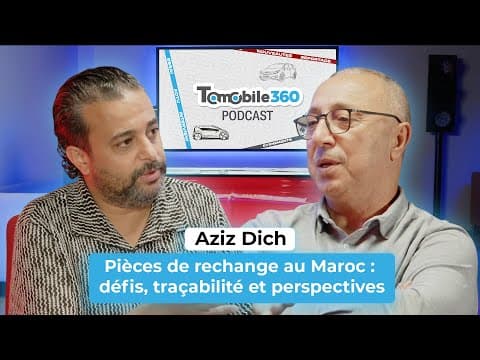 Pièces de rechange au Maroc : défis, traçabilité et perspectives avec Aziz Dich